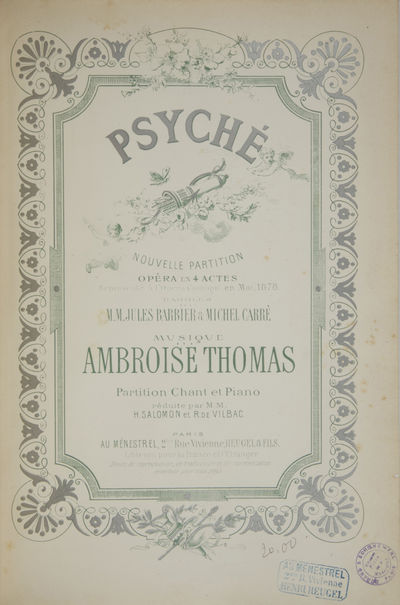 Psyché Nouvelle Partition Opéra en 4 Actes Représenté à l'Opéra Comique en Mai, 1878. Paroles de M.M. Jules Barbier & Michel Carré ... Partition Chant et Piano réduite par M.M. H. Salomon et R. de Vilbac. [Piano-vocal score]