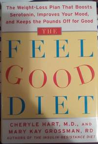 The Feel-Good Diet: The Weight-Loss Plan That Boosts Serotonin, Improves Your Mood, and Keeps Pounds Off for Good