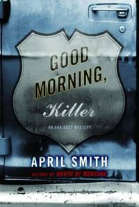 Good Morning, Killer by April Smith - 2003