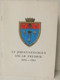 S:T Johanneslogen Oscar Fredrik 1858-1983.…