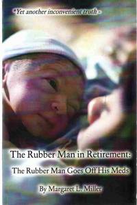 cover of THE RUBBER MAN IN RETIREMENT The Rubber Man Goes off His Meds