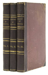 History of the Conquest of Mexico, with a preliminary view of the Ancient Mexican Civilization, and the Life of the Conqueror, Hernando Cortés