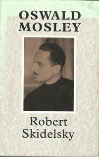 Oswald Mosley by Skidelsky, Robert