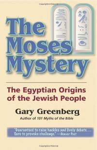 The Moses Mystery: The Egyptian Origins of the Jewish People