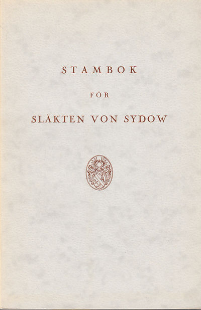 Stambok för släkten von Sydow. [Utg. av Släkten…