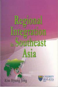 Regional Integration in Southeast Asia by Kim Hyung Jong - Paperback - First edition - 2008 - from The Penang Bookshelf (SKU: ML4059)