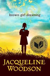 Brown Girl Dreaming by Jacqueline Woodson - 2014