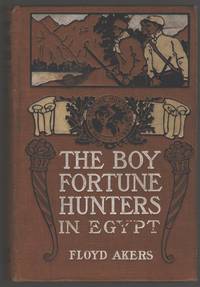 The Boy Fortune Hunters in Egypt by Floyd (pseud. of L. Frank Baum) Akers - Hardcover - 1908 - from Aardvark Book Depot (SKU: 21172)