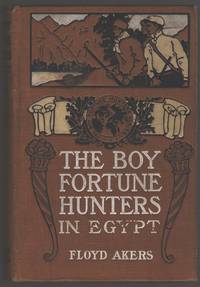 The Boy Fortune Hunters in Egypt by Akers, Floyd (pseud. of L. Frank Baum) - 1908