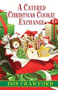 A Catered Christmas Cookie Exchange (Mysteries with Recipes, 9)