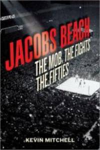 Jacobs Beach: The Mob, the Fights, the Fifties
