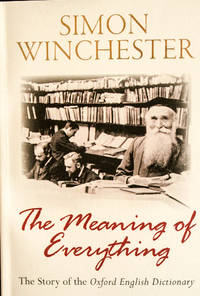 The Meaning of Everything: The Story of the Oxford English Dictionary