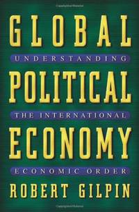 Global Political Economy: Understanding the International Economic Order by Gilpin, Robert