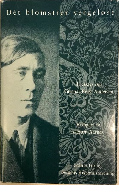 Det blomstrer vergeløst . . . Ti essays om Gunnar…