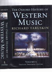 The Oxford History of Western Music, Volume 5: The Late Twentieth Century -by Richard Taruskin / Oxford University Press ( vol. / book v / Five )( 20th ) by Taruskin, Richard / Oxford University Press ( OUP ) - 2005