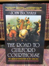 The Road to Guilford Courthouse: The American Revolution in the Carolinas