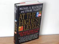 At the Highest Levels: The Inside story of the End of the Cold War