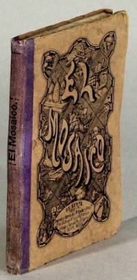 Mosaico literario epistolar para ejercitarse los niños en la lectura de manuscritos. Colección de autógrafos de algunos hombres celebres españoles y mexicanos y distinguidos literatas, profesores, comerciantes, &c., &c