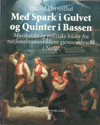 Med Spark i Gulvet og Quinter i Bassen. Musikalske og politiske bilder fra nasjonalromantikkens...