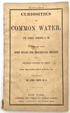 Curiosities of Common Water" -- 1851 Reprint of Important 18th Century Treatise on Healing Properties of Water
