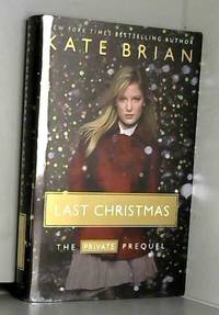 Last Christmas: The Private Prequel by Kate Brian - 2008