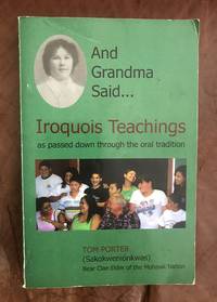 And Grandma Said... Iroquois Teachings: as passed down through the oral tradition