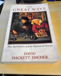 The Great Wave. Price Revolutions and the Rhythm of History by David Hackett Fischer - 1997