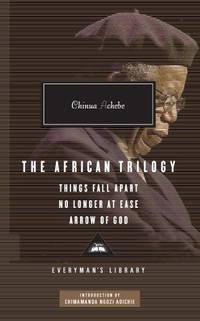 The African Trilogy: Things Fall Apart / No Longer at Ease / Arrow of God de Achebe, Chinua