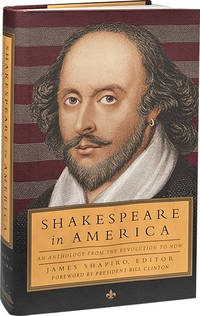 Shakespeare in America; An Anthology from the Revolution to Now