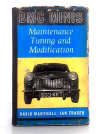 B.M.C. Minis: Maintenance, Tuning and Modification by David Marshall, Ian Fraser - 1965