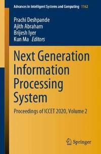 Next Generation Information Processing System : Proceedings of ICCET 2020, Volume 2