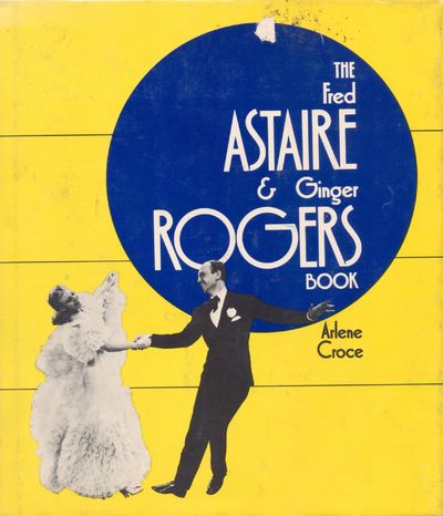 The Fred Astaire & Ginger Rogers Book by Arlene Croce, New York City, Galahad Books, 1972. Dancer an...
