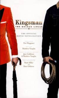 Kingsman: The Golden Circle - The Official Movie Novelization