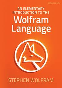 An Elementary Introduction to the Wolfram Language: 2nd Edition
