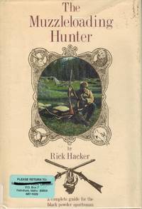 THE MUZZLELOADING HUNTER Being a Complete Guide for the Black Powder  Sportsman
