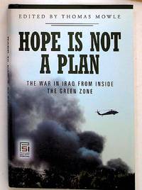 Hope is Not a Plan The War in Iraq from Inside the Green Zone