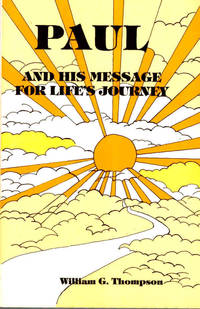 Paul and His Message for Life&#039;s Journey by Thompson, William G - 1986