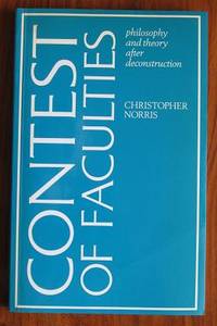 The Contest of Faculties: Philosophy and Theory After Deconstruction by Christopher Norris - Paperback - 1985 - from C L Hawley (SKU: 8594)