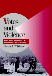 Votes and Violence: Electoral Competition and Ethnic Riots in India