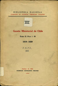 Gazeta Ministerial de Chile, Tomo II. N.os. 1-55, 1819-1820 [Coleccion de Antiguos Periodicos Chilenos: VII] by [Chile. Biblioteca Nacional]. FeliÃº Cruz, Guillermo, ed - 1958