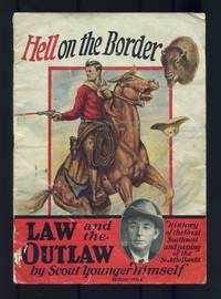 Law and the Outlaw: History and the Great Southwest and Passing of the Saddle Bandit [cover title]: Hell on the Border