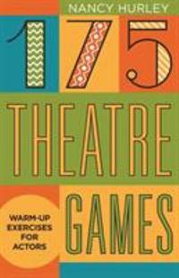 175 Theatre Games : Warm-Up Exercises for Actors