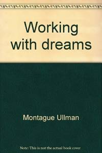 Working with dreams Ullman, Montague