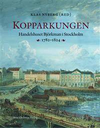 Kopparkungen. Handelshuset Björkman i Stockholm…