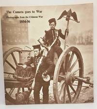 cover of The camera goes to war: Photographs from the Crimean War, 1854 - 56