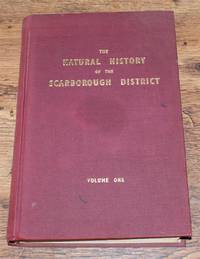 The Natural History of the Scarborough District, Volume I, Geology and Botany by edited by G B Walshe and F C Rimington; foreword by H W Pearsall - 1953