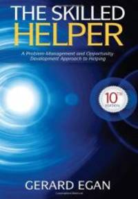 The Skilled Helper: A Problem-Management and Opportunity-Development Approach to Helping (HSE 123 Interviewing Techniques) by Egan, Gerard - 2013-01-01