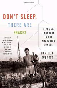Don't Sleep, There Are Snakes: Life and Language in the Amazonian Jungle (Vintage Departures)