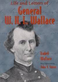 Life and Letters of General W.H.L.Wallace (Shawnee Classics) by Isabel Wallace; Foreword-John Y. Simon - 30/09/2000