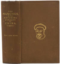 The Manchus, or the Reigning Dynasty of China: Their Rise and Progress by Ross, John - 1880